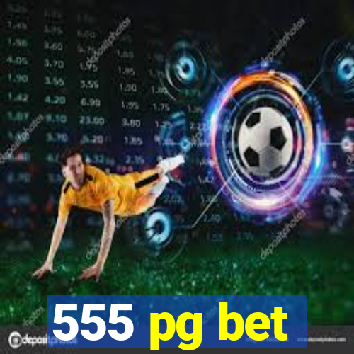 555 pg bet